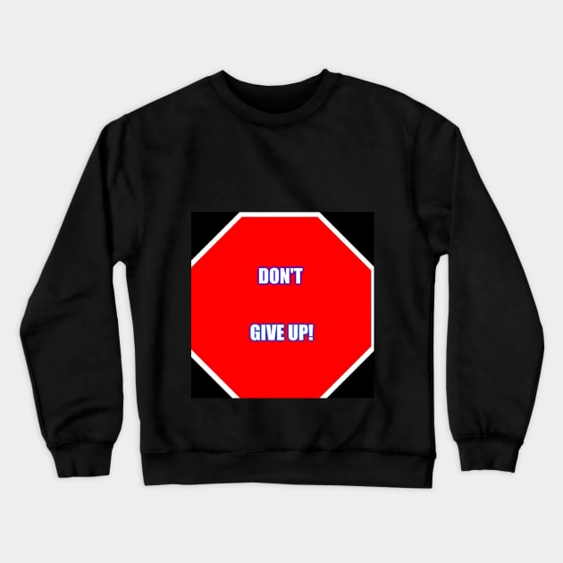 Don't give up! Crewneck Sweatshirt by Mackkazzlen